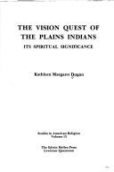 Front cover of The vision quest of the Plains Indians by Kathleen Margaret Dugan