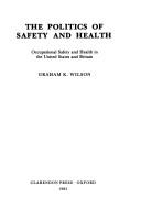 Front cover of The politics of safety and health by Graham K. Wilson