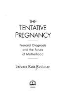 Front cover of The tentative pregnancy by Barbara Katz Rothman