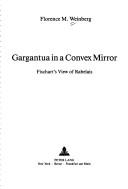 Front cover of Gargantua in a a convex mirror by Florence M. Weinberg