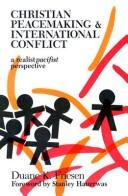 Front cover of Christian peacemaking & international conflict by Duane K. Friesen