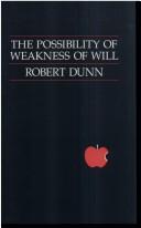 Front cover of The possibility of weakness of will by Dunn, Robert