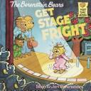 Front cover of The Berenstain Bears (1986) Get Stage Fright by Stan Berenstain
