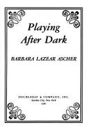 Cover of Playing after dark by Barbara Lazear Ascher