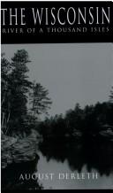 Front cover of The Wisconsin, river of a thousand isles by August Derleth
