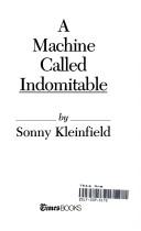 Cover of A machine called indomitable by Sonny Kleinfield