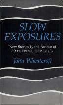 Cover of Slow exposures by John Wheatcroft