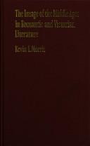 Front cover of The image of the Middle Ages in Romantic and Victorian literature by Kevin L. Morris