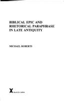 Front cover of Biblical epic and rhetorical paraphrase in late antiquity by Michael John Roberts
