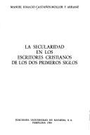 Front cover of La secularidad en los escritores cristianos de los dos primeros siglos by Manuel Ignacio Castaños-Mollor y Arranz