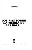 Cover of Los pies sobre la tierra de preseas-- by José Roberto Cea