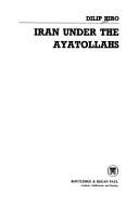 Cover of Iran under the ayatollahs by Dilip Hiro