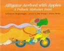 Cover of Alligator arrived with apples by Crescent Dragonwagon