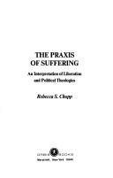 Cover of The praxis of suffering by Rebecca S. Chopp