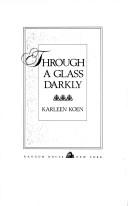 Cover of Through a glass darkly by Karleen Koen