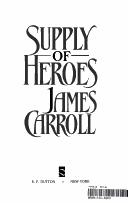 Front cover of Supply of Heroes by James Carroll