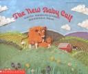 Front cover of The new baby calf by Edith Newlin Chase