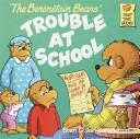 Front cover of The Berenstain bears' trouble at school by Stan Berenstain