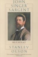 Cover of John Singer Sargent, his portrait by Stanley Olson