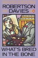 Front cover of What's bred in the bone by Robertson Davies