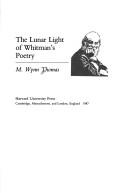 Front cover of The lunar light of Whitman's poetry by M. Wynn Thomas