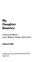 Front cover of My daughter Beatrice by Edward Hill
