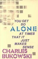 Front cover of You get so alone at times that it just makes sense by Charles Bukowski