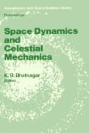 Cover of Space dynamics and celestial mechanics by K. B. Bhatnagar