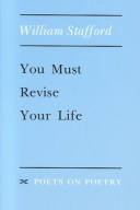 Front cover of You must revise your life by William Stafford