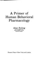 Front cover of A primer of human behavioral pharmacology by Alan D. Poling