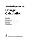 Front cover of A unified approach to dosage calculation by Billie Ann Wilson