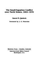 Front cover of The Saudi-Egyptian conflict over North Yemen, 1962-1970 by Saeed M. Badeeb
