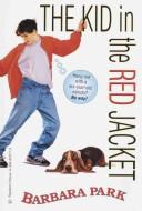 Cover of The Kid in the Red Jacket by Barbara Park