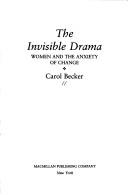 Front cover of The invisible drama by Carol Becker