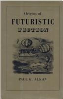 Cover of Origins of futuristic fiction by Paul K. Alkon