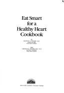 Front cover of Eat smart for a healthy heart cookbook by Denton A. Cooley