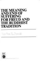 Front cover of The meaning and end of suffering for Freud and the Buddhist tradition by Gordon E. Pruett