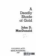 Front cover of A Deadly Shade of Gold by John D. MacDonald