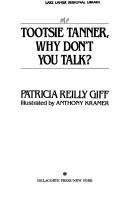 Front cover of Tootsie Tanner, why don't you talk? by Patricia Reilly Giff