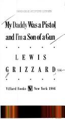 Cover of My daddy was a pistol, and I'm a son of a gun by Lewis Grizzard