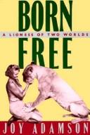 Front cover of Born free, a lioness of two worlds by Joy Adamson