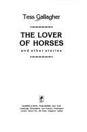 Front cover of The lover of horses by Tess Gallagher