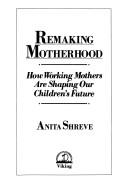 Front cover of Remaking Motherhood by Anita Shreve