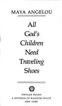 Front cover of All God's children need traveling shoes by Maya Angelou
