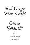 Front cover of Black knight, white knight by Gloria Laura Vanderbilt
