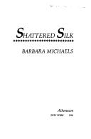 Cover of Shattered Silk by Barbara Michaels