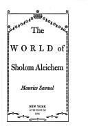 Front cover of The world of Sholom Aleichem by Maurice Samuel