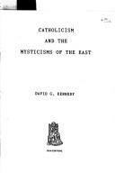 Cover of Catholicism and the mysticisms of the East by David G. Kennedy