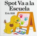 Cover of Spot goes to school by Eric Hill
