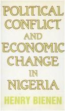 Front cover of Political conflict and economic change in Nigeria by Henry Bienen